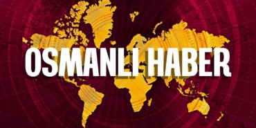 osmanlı haber yayında